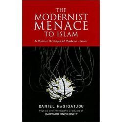 The Modernist Menace To Islam